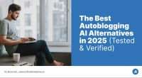 The Best Autoblogging AI Alternatives in 2025 (Tested & Verified)